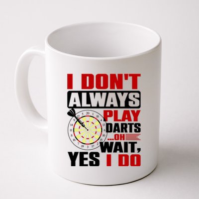 I Always Play Darts Funny Coffee Mug