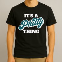 It's A Philly Thing T-Shirt