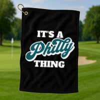 It's A Philly Thing Golf Towel