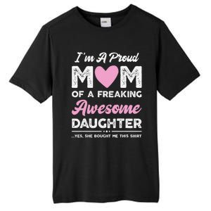 Im A Proud Mom Gift From Daughter Funny Mothers Day Tall Fusion ChromaSoft Performance T-Shirt