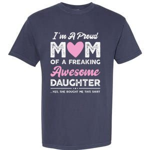 Im A Proud Mom Gift From Daughter Funny Mothers Day Garment-Dyed Heavyweight T-Shirt