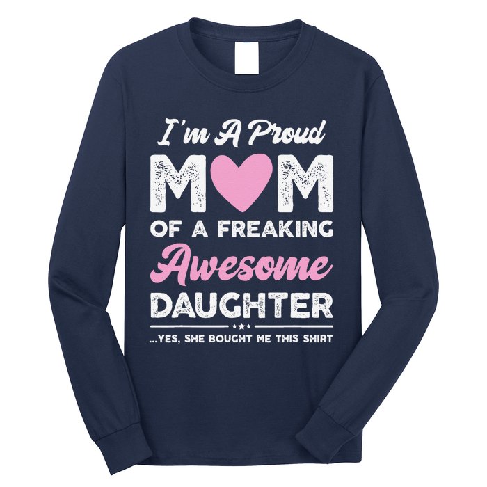 Im A Proud Mom Gift From Daughter Funny Mothers Day Long Sleeve Shirt