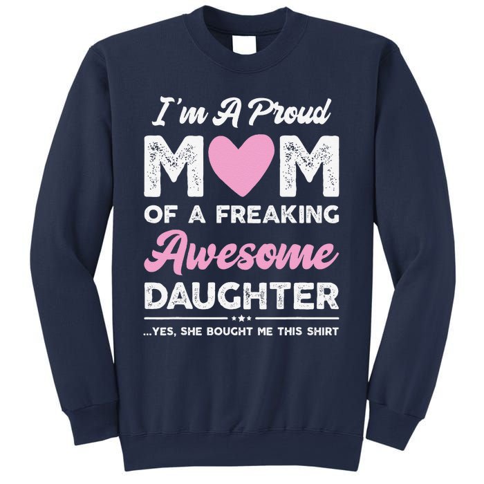 Im A Proud Mom Gift From Daughter Funny Mothers Day Sweatshirt