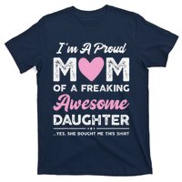 Im A Proud Mom Gift From Daughter Funny Mothers Day T-Shirt