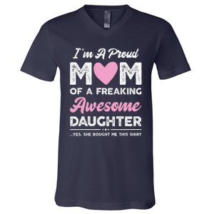 Im A Proud Mom Gift From Daughter Funny Mothers Day V-Neck T-Shirt