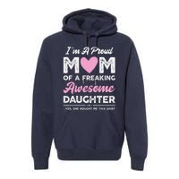 Im A Proud Mom Gift From Daughter Funny Mothers Day Premium Hoodie