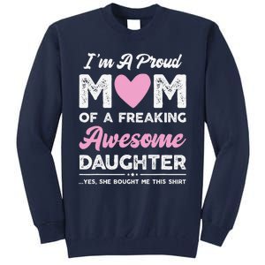 Im A Proud Mom Gift From Daughter Funny Mothers Day Tall Sweatshirt