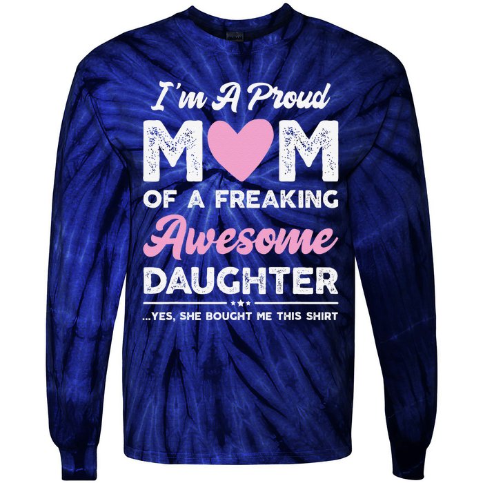 Im A Proud Mom Gift From Daughter Funny Mothers Day Tie-Dye Long Sleeve Shirt