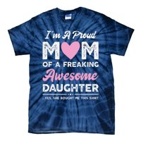 Im A Proud Mom Gift From Daughter Funny Mothers Day Tie-Dye T-Shirt