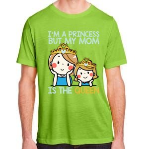 Im A Princess But Mom Is The Queen Family Mom Daughter Gift Adult ChromaSoft Performance T-Shirt