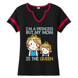 Im A Princess But Mom Is The Queen Family Mom Daughter Gift Ladies Halftime Notch Neck Tee