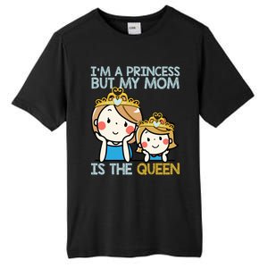 Im A Princess But Mom Is The Queen Family Mom Daughter Gift Tall Fusion ChromaSoft Performance T-Shirt