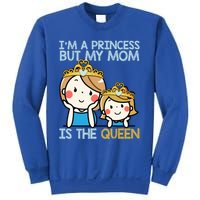 Im A Princess But Mom Is The Queen Family Mom Daughter Gift Sweatshirt