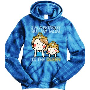 Im A Princess But Mom Is The Queen Family Mom Daughter Gift Tie Dye Hoodie