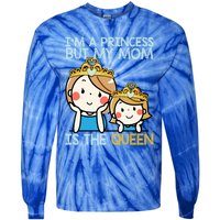 Im A Princess But Mom Is The Queen Family Mom Daughter Gift Tie-Dye Long Sleeve Shirt