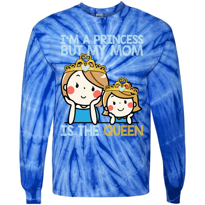 Im A Princess But Mom Is The Queen Family Mom Daughter Gift Tie-Dye Long Sleeve Shirt