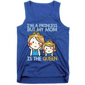 Im A Princess But Mom Is The Queen Family Mom Daughter Gift Tank Top