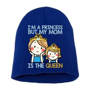 Im A Princess But Mom Is The Queen Family Mom Daughter Gift Short Acrylic Beanie