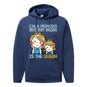 Im A Princess But Mom Is The Queen Family Mom Daughter Gift Performance Fleece Hoodie