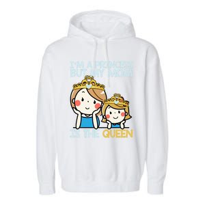 Im A Princess But Mom Is The Queen Family Mom Daughter Gift Garment-Dyed Fleece Hoodie