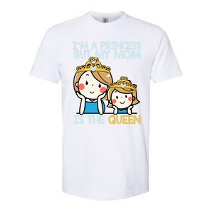 Im A Princess But Mom Is The Queen Family Mom Daughter Gift Softstyle CVC T-Shirt