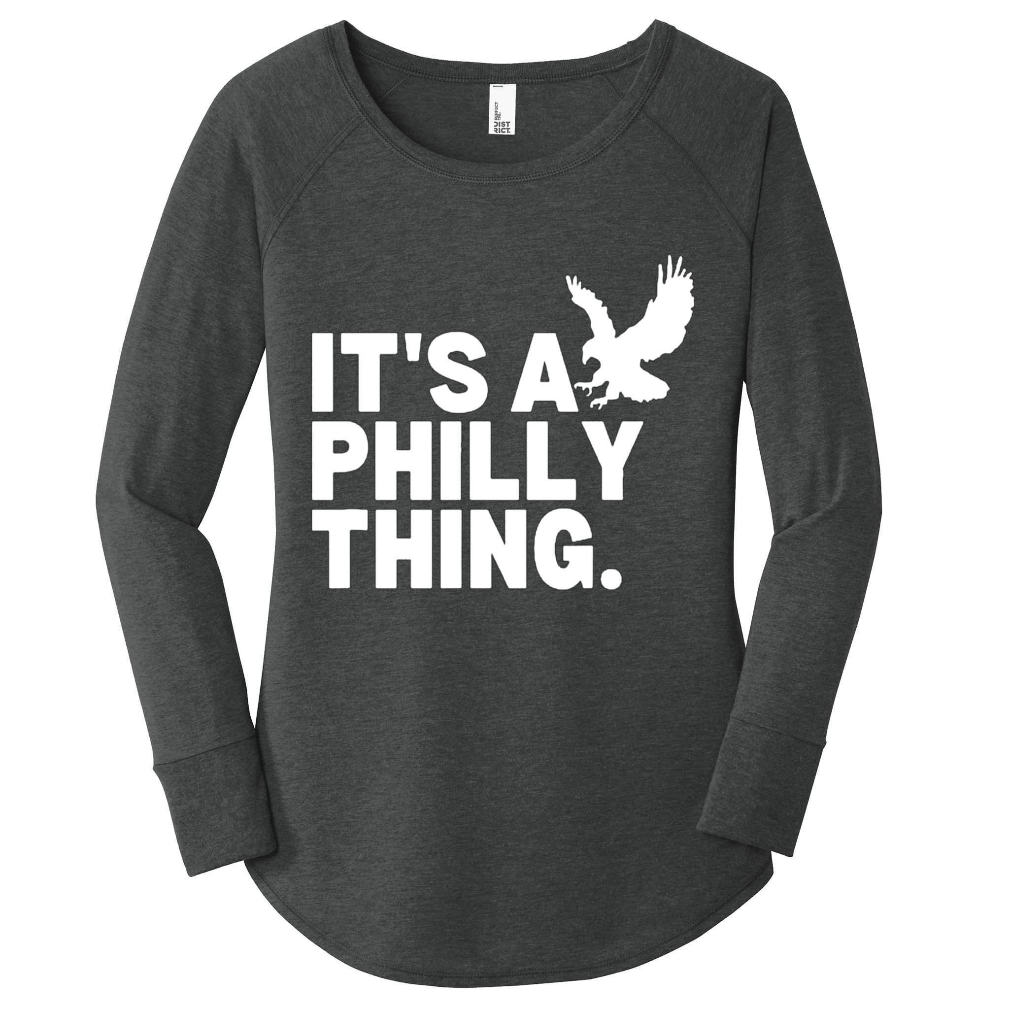 It’s A Philly Thing Its A Philadelphia Women's Perfect Tri Tunic Long Sleeve Shirt
