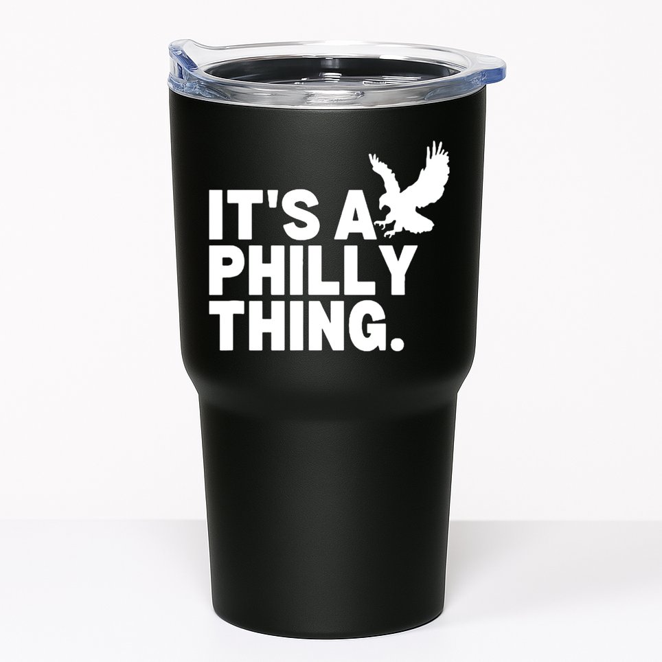 It’s A Philly Thing Its A Philadelphia Tumbler