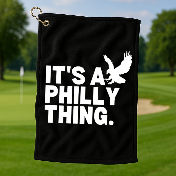 It’s A Philly Thing Its A Philadelphia Golf Towel