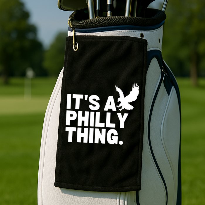 It’s A Philly Thing Its A Philadelphia Golf Towel