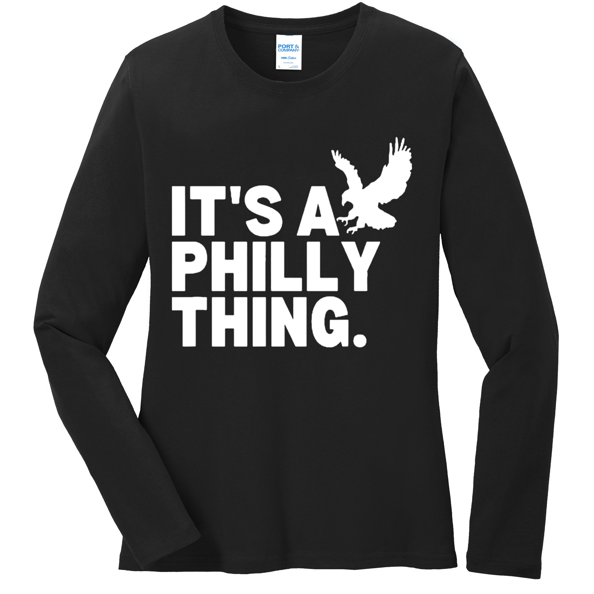 It’s A Philly Thing Its A Philadelphia Ladies Long Sleeve Shirt