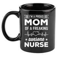I'm A Proud Mom Of A Freaking Awesome Nurse 11oz C Handle Ceramic Mug