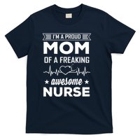 I'm A Proud Mom Of A Freaking Awesome Nurse T-Shirt