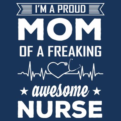 I'm A Proud Mom Of A Freaking Awesome Nurse T-Shirt
