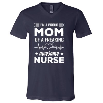 I'm A Proud Mom Of A Freaking Awesome Nurse V-Neck T-Shirt