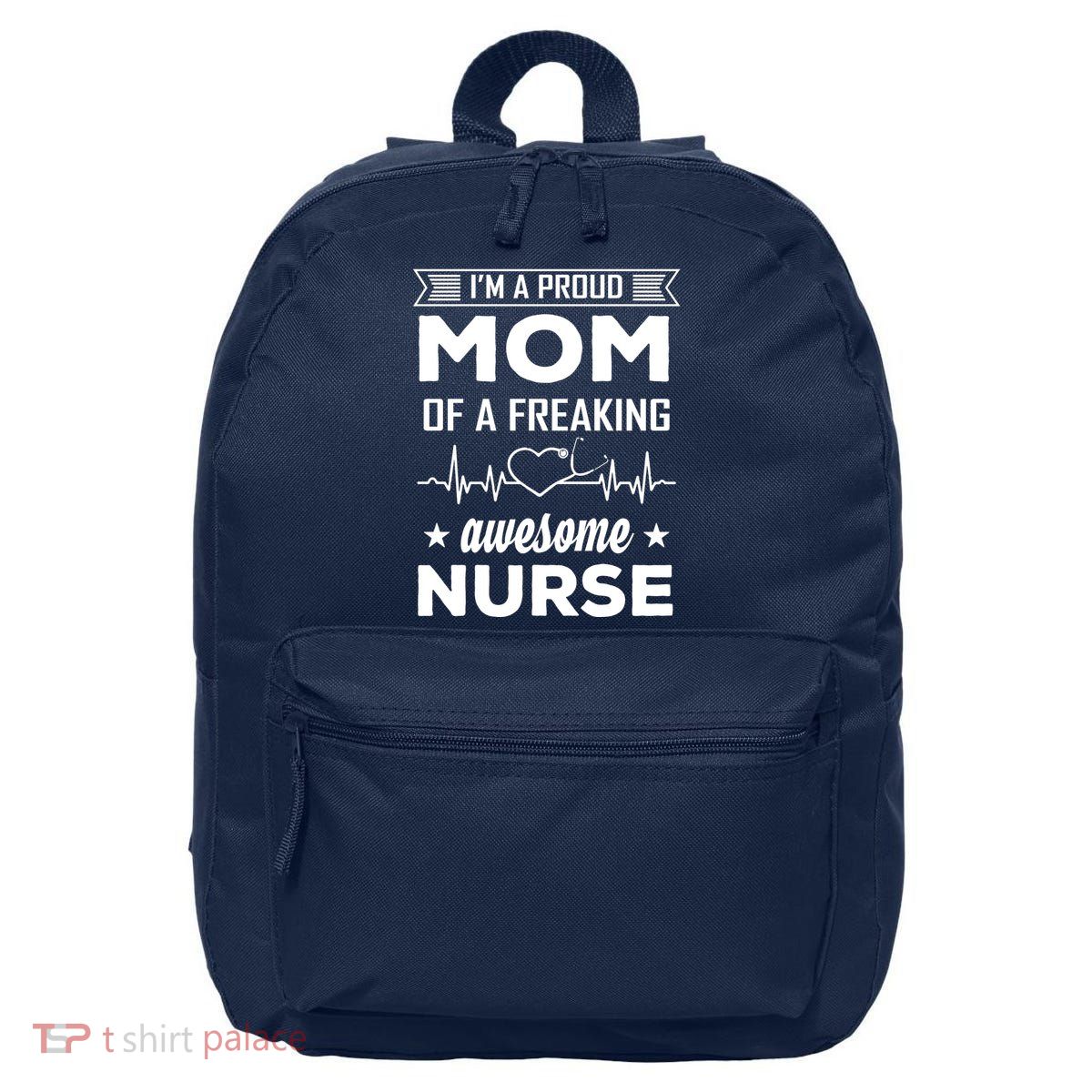 I'm A Proud Mom Of A Freaking Awesome Nurse 16 in Basic Backpack