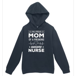 I'm A Proud Mom Of A Freaking Awesome Nurse Urban Pullover Hoodie