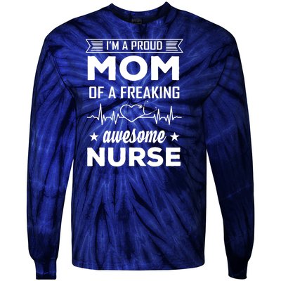 I'm A Proud Mom Of A Freaking Awesome Nurse Tie-Dye Long Sleeve Shirt