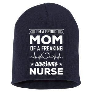 I'm A Proud Mom Of A Freaking Awesome Nurse Short Acrylic Beanie