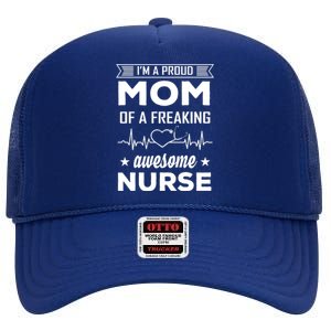 I'm A Proud Mom Of A Freaking Awesome Nurse High Crown Mesh Back Trucker Hat