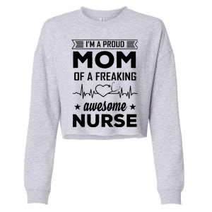 I'm A Proud Mom Of A Freaking Awesome Nurse Cropped Pullover Crew