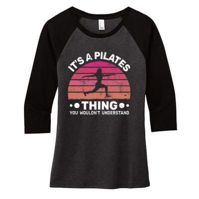 ItS A Pilates Thing For Women With Funny Sayings Fitness Women's Tri-Blend 3/4-Sleeve Raglan Shirt