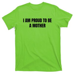 I Am Proud To Be A Mother T-Shirt