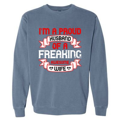 I'm A Proud Of A Freaking Awesome Wife Funny Couple Gift Garment-Dyed Sweatshirt