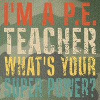 I'm A P.E. Teacher What's Your Super Power ? Funny Legacy Tie Dye Trucker Hat