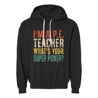 I'm A P.E. Teacher What's Your Super Power ? Funny Garment-Dyed Fleece Hoodie