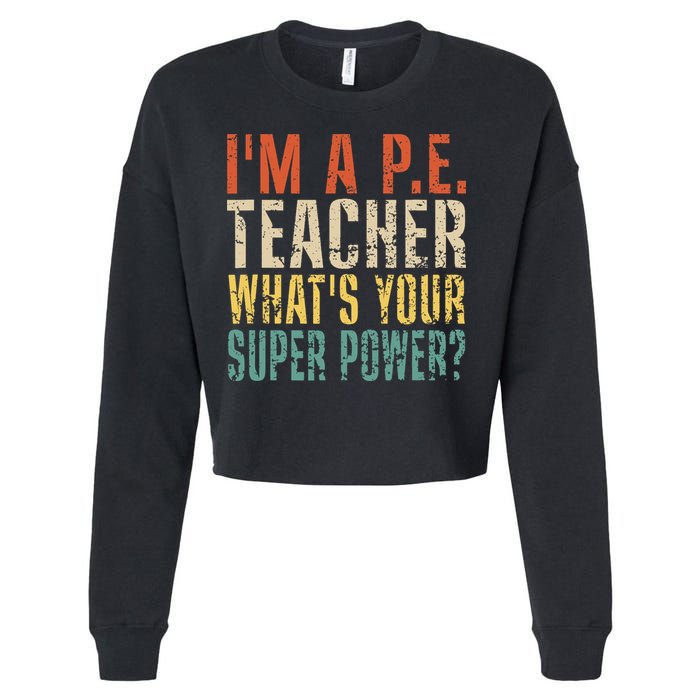 I'm A P.E. Teacher What's Your Super Power ? Funny Cropped Pullover Crew