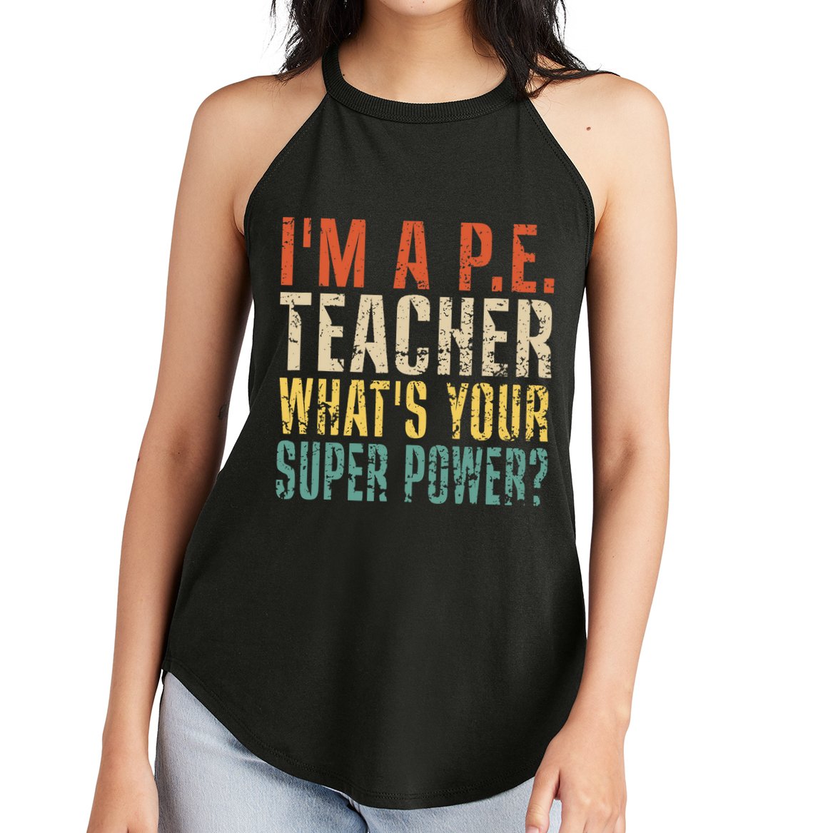 I'm A P.E. Teacher What's Your Super Power ? Funny Women's Perfect Tri Rocker Tank