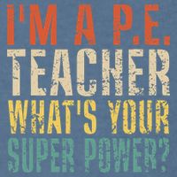 I'm A P.E. Teacher What's Your Super Power ? Funny Garment-Dyed Sweatshirt