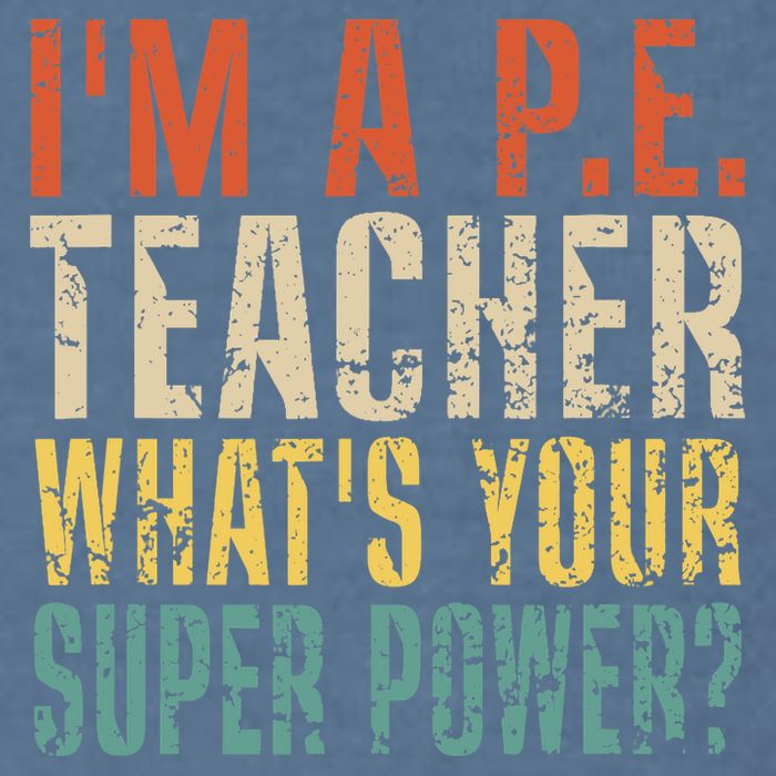 I'm A P.E. Teacher What's Your Super Power ? Funny Garment-Dyed Sweatshirt