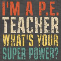 I'm A P.E. Teacher What's Your Super Power ? Funny Vector Backpack